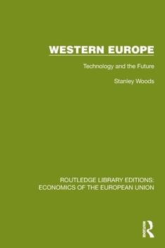 Western Europe: Technology and the Future (Routledge Library Editions: Economics of the European Union)