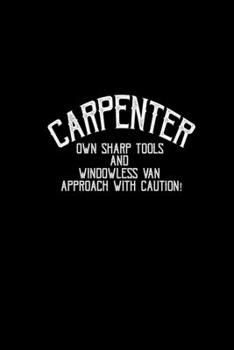 Paperback Carpenter own sharp tools and windowless van approach with caution!: 110 Game Sheets - 660 Tic-Tac-Toe Blank Games - Soft Cover Book for Kids - Travel Book