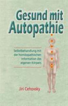 Paperback Gesund Mit Autopathie: Selbstbehandlung Mit Der Homoopathischen Information Des Eigenen Korpers [German] Book