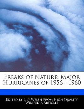 Paperback Freaks of Nature: Major Hurricanes of 1956 - 1960 Book