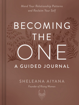 Misc. Becoming the One: A Guided Journal: Mend Your Relationship Patterns and Reclaim Your Self Book