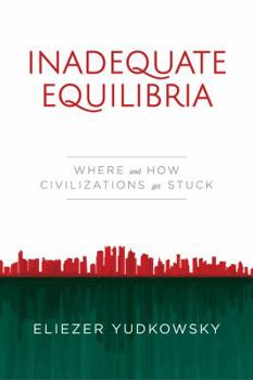 Paperback Inadequate Equilibria: Where and How Civilizations Get Stuck Book