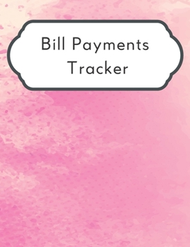 Bill Payments Tracker: A 2020 Simple Monthly Bill Payments Tracker Checklist Organizer Planner Log Book Money Debt Tracker Keeper Budgeting Financial ... Journal Notebook size 8.5"x11" with 140 pages