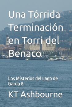 Paperback Una Tórrida Terminación en Torri del Benaco: Los Misterios del Lago de Garda 8 [Spanish] Book