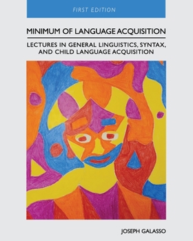 Paperback Minimum of Language Acquisition: Lectures in General Linguistics, Syntax, and Child Language Acquisition Book