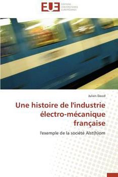 Paperback Une Histoire de l'Industrie Électro-Mécanique Française [French] Book