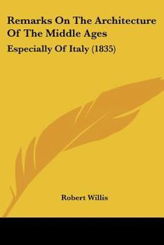 Paperback Remarks On The Architecture Of The Middle Ages: Especially Of Italy (1835) Book