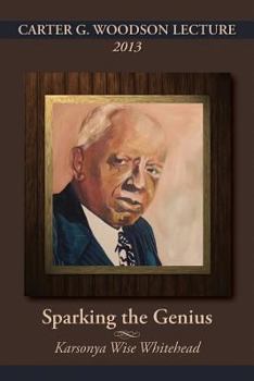 Paperback Carter G. Woodson Lecture 2013: Sparking the Genius Book