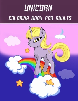 Unicorn Coloring Book For Adults: A Fantasy Coloring Book with Magical Unicorns, Beautiful Flowers, and Relaxing Fantasy Scenes