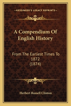 Paperback A Compendium Of English History: From The Earliest Times To 1872 (1874) Book