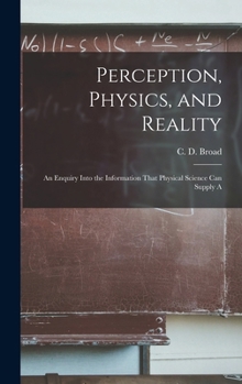 Hardcover Perception, Physics, and Reality; an Enquiry Into the Information That Physical Science can Supply A Book