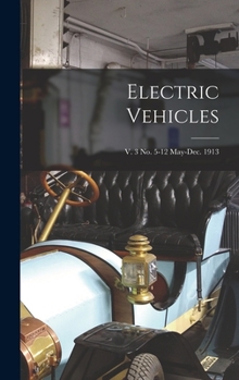 Hardcover Electric Vehicles; v. 3 no. 5-12 May-Dec. 1913 Book