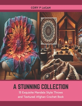 Paperback A Stunning Collection: 15 Exquisite Mandala Style Throws and Textured Afghan Crochet Book