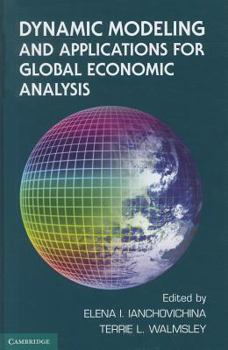 Dynamic Modeling and Applications for Global Economic Analysis