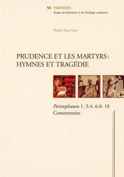 Paperback Prudence Et Las Martyrs: Hymnes Et Tragedie: Peristephanon 1. 2-4. 6-8. 10. Commentaire [French] Book