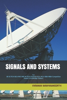 Signals and Systems: For BE/B.TECH/BCA/MCA/ME/M.TECH/Diploma/B.Sc/M.Sc/BBA/MBA/Competitive Exams & Knowledge Seekers