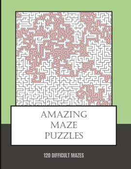 Paperback Amazing Maze Puzzles: 120 Difficult Brain Challenging Mazes And Solutions. 8.5x11 inch. 150 pages. Book