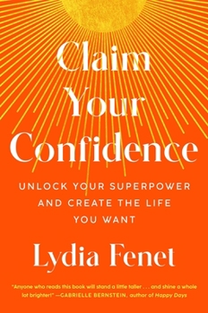 Hardcover Claim Your Confidence: Unlock Your Superpower and Create the Life You Want Book