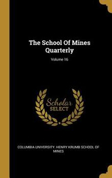 Hardcover The School Of Mines Quarterly; Volume 16 Book