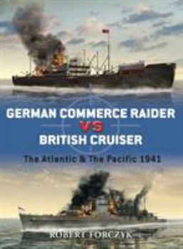 Paperback German Commerce Raider Vs British Cruiser: The Atlantic & the Pacific 1941 Book