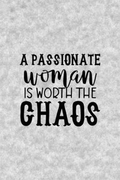 Paperback A Passionate Woman Is Worth The Chaos: Notebook Journal Composition Blank Lined Diary Notepad 120 Pages Paperback Grey Texture Chaos Book