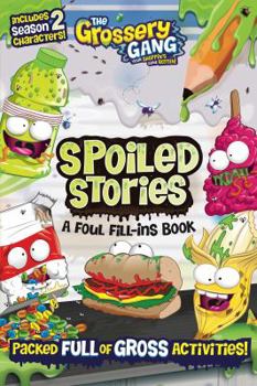 Paperback The Grossery Gang: Spoiled Stories: A Foul Fill-Ins Book