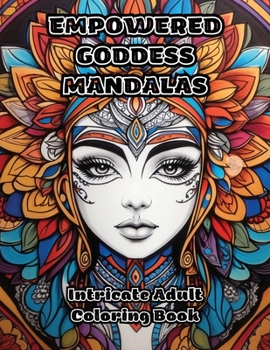 Paperback Empowered Goddess Mandalas: Intricate Adult Coloring Book
