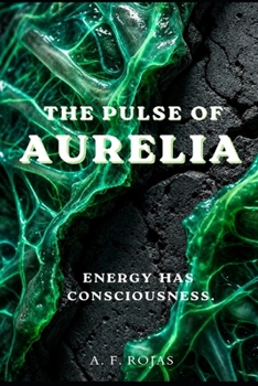 Paperback The pulse of AURELIA: The energy has consciosness Book