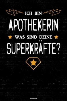 Ich bin Apothekerin was sind deine Superkräfte? Notizbuch: Apothekerin Journal DIN A5 liniert 120 Seiten Geschenk (German Edition)