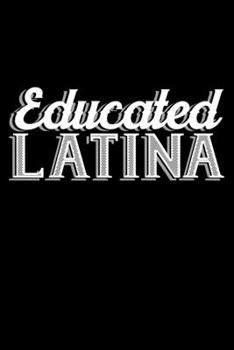 Paperback Educated Latina: 6" x 9" 120 pages dotted Journal I 6x9 dot grid Notebook I Diary I Sketch I Journaling I Planner I Kids graduation gif Book