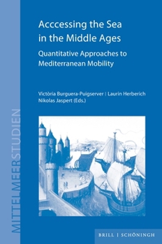 Hardcover Acccessing the Sea in the Middle Ages: Quantitative Approaches to Mediterranean Mobility Book