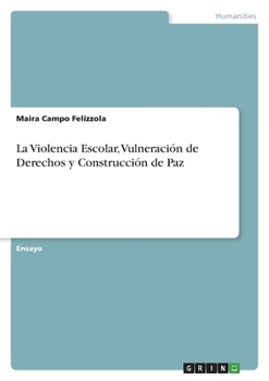 Paperback La Violencia Escolar, Vulneración de Derechos y Construcción de Paz [Spanish] Book
