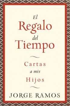 El Regalo del Tiempo: Cartas a Mis Hijos
