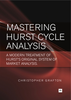 Mastering Hurst Cycle Analysis: A modern treatment of Hurst's original system of financial market analysis