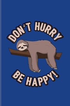 Don't Hurry Be Happy: Funny Sloth Quote Undated Planner | Weekly & Monthly No Year Pocket Calendar | Medium 6x9 Softcover | For Wildlife & Cute Tropical Animals Fans