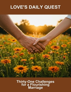Paperback Love'S Daily Quest: Thirty-One Challenges For A Flourishing Marriage Book