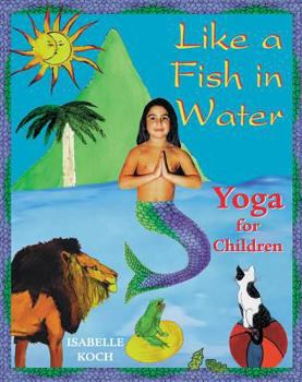 Paperback Like a Fish in Water: Yoga for Children Book