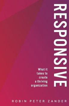 Paperback Responsive: What It Takes To Create A Thriving Organization Book
