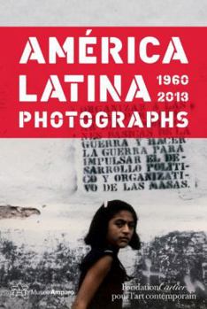 Hardcover Am?rica Latina, 1960 - 2013: Photographs Book