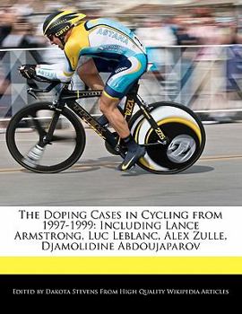 Paperback The Doping Cases in Cycling from 1997-1999: Including Lance Armstrong, Luc LeBlanc, Alex Zulle, Djamolidine Abdoujaparov Book