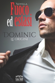 Paperback Fuoco ed estasi - Dominic: Novella autoconclusiva [Italian] Book