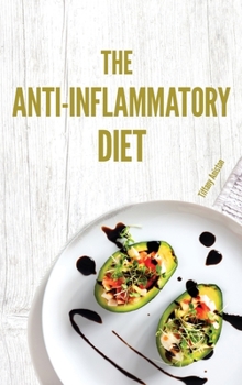 The Anti-Inflammatory Diet Cookbook: 131 Healthy Recipes to Reduce Inflammation and Boost Your Immune System