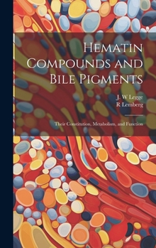 Hardcover Hematin Compounds and Bile Pigments; Their Constitution, Metabolism, and Function Book