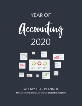 Paperback YEAR OF Accounting 2020: WEEKLY YEAR PLANNER for Accountants, CPA's Accountancy Students & Teachers Book