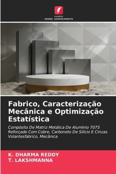 Fabrico, Caracterização Mecânica e Optimização Estatística (Portuguese Edition)