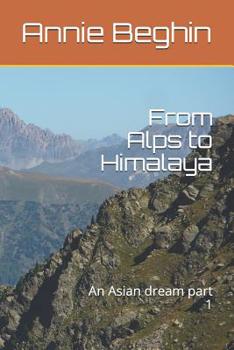 Paperback From Alps to Himalaya: An Asian dream part 1 Book