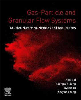 Paperback Gas-Particle and Granular Flow Systems: Coupled Numerical Methods and Applications Book