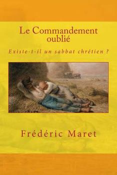 Paperback Le Commandement oublié: Existe-t-il un sabbat chrétien ? [French] Book