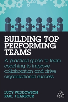 Paperback Building Top-Performing Teams: A Practical Guide to Team Coaching to Improve Collaboration and Drive Organizational Success Book