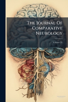 Paperback The Journal Of Comparative Neurology; Volume 21 Book
